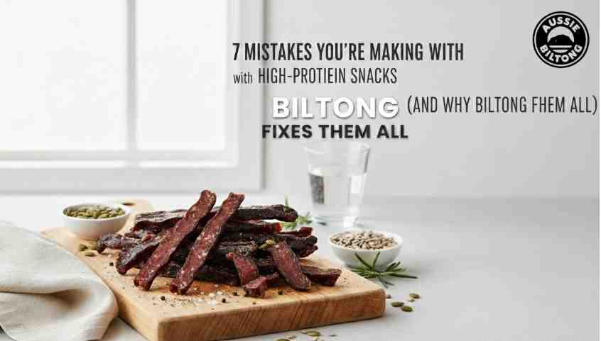 7 Mistakes You're Making with High-Protein Snacks (And Why Biltong Fixes Them All)
